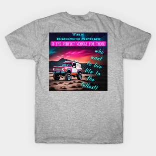 Bronco Sport: The Vehicle for an Adventure-Filled Life T-Shirt